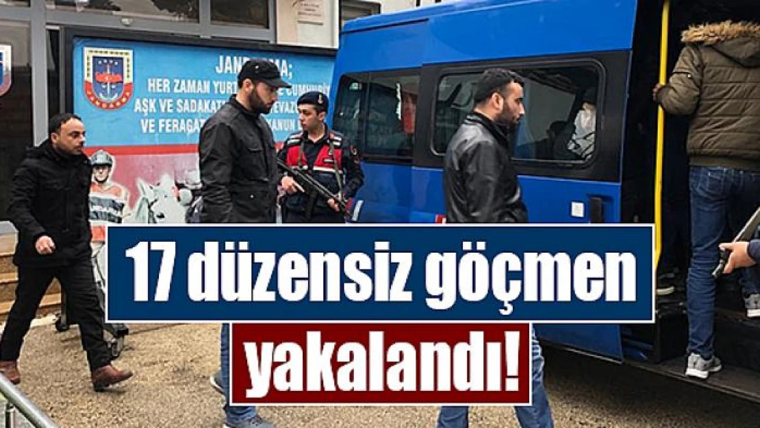 17 düzensiz göçmen yakalandı!