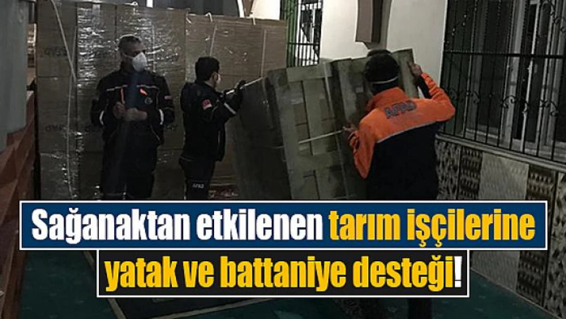 Sağanaktan etkilenen tarım işçilerine yatak ve battaniye desteği