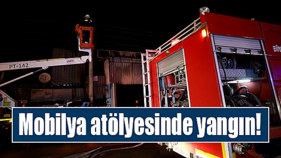 Mobilya atölyesinde yangın