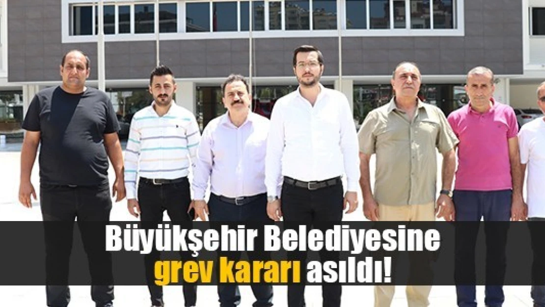 Büyükşehir Belediyesine grev kararı asıldı!