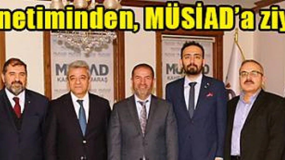 KMTSO Yönetiminden, MÜSİAD'a ziyaret!