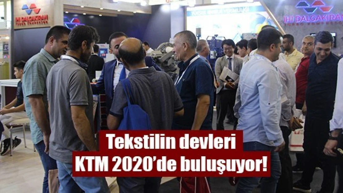 Tekstilin devleri KTM 2020'de buluşuyor!