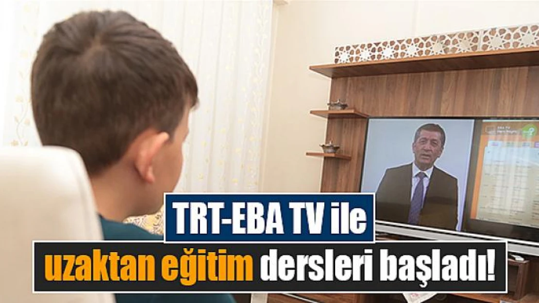 TRT-EBA TV ile uzaktan eğitim dersleri başladı!