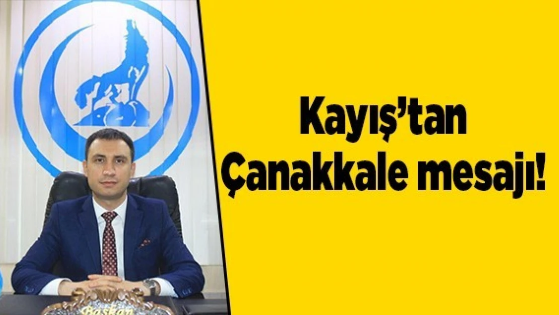 Kayış'tan Çanakkale mesajı!