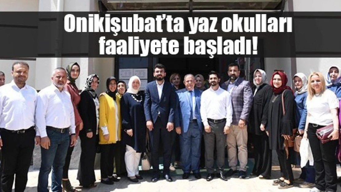 Onikişubat'ta yaz okulları faaliyete başladı!