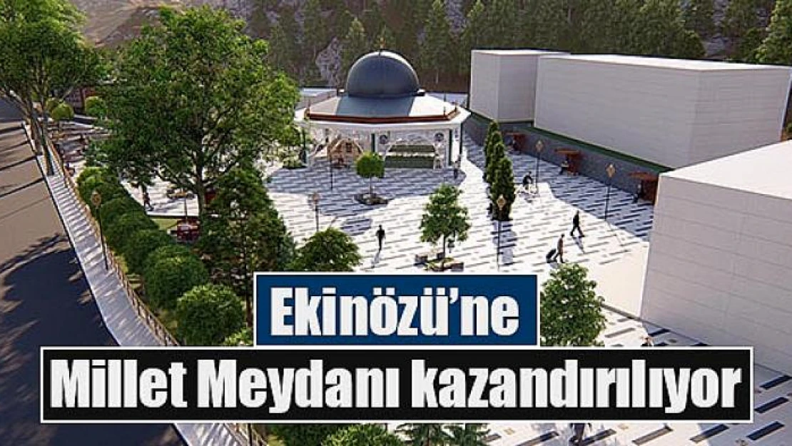 Ekinözü'ne Millet Meydanı kazandırılıyor