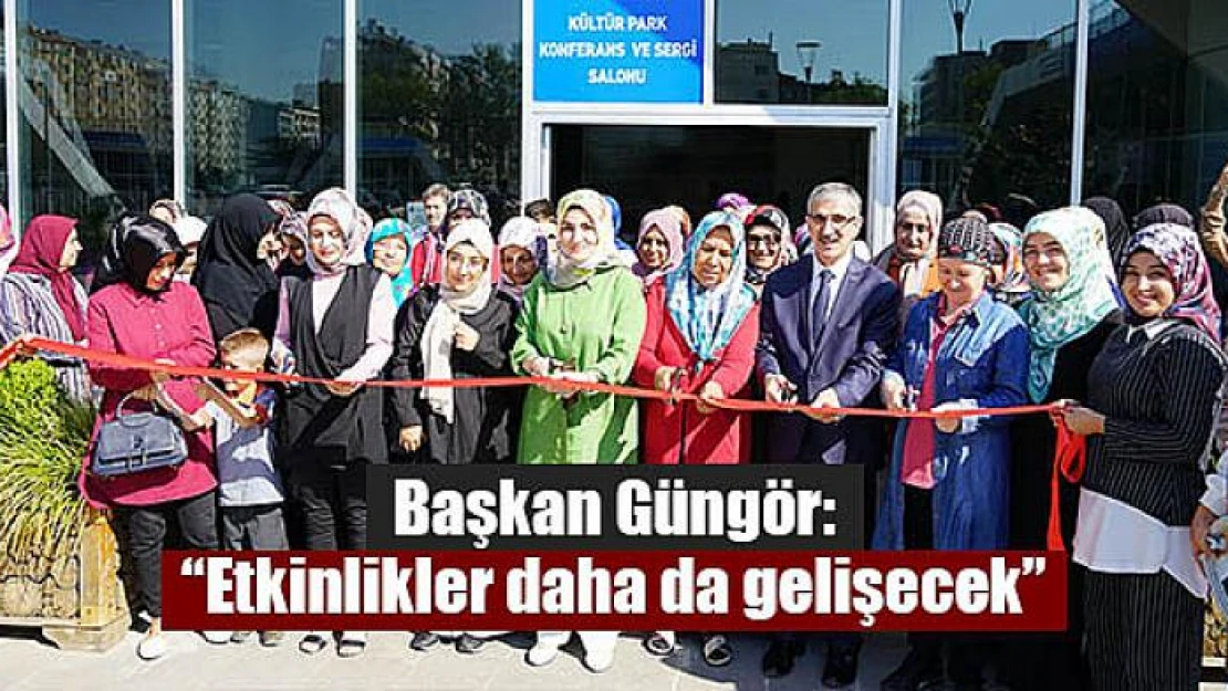 Başkan Güngör: 'Etkinlikler daha da gelişecek'