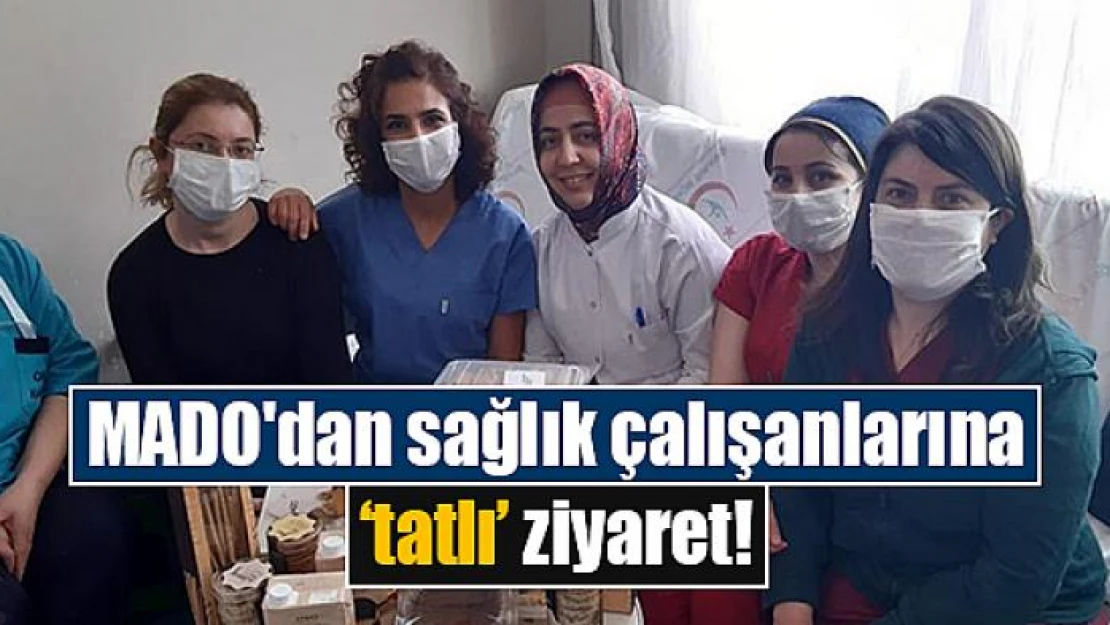 MADO'dan sağlık çalışanlarına 'tatlı' ziyaret!