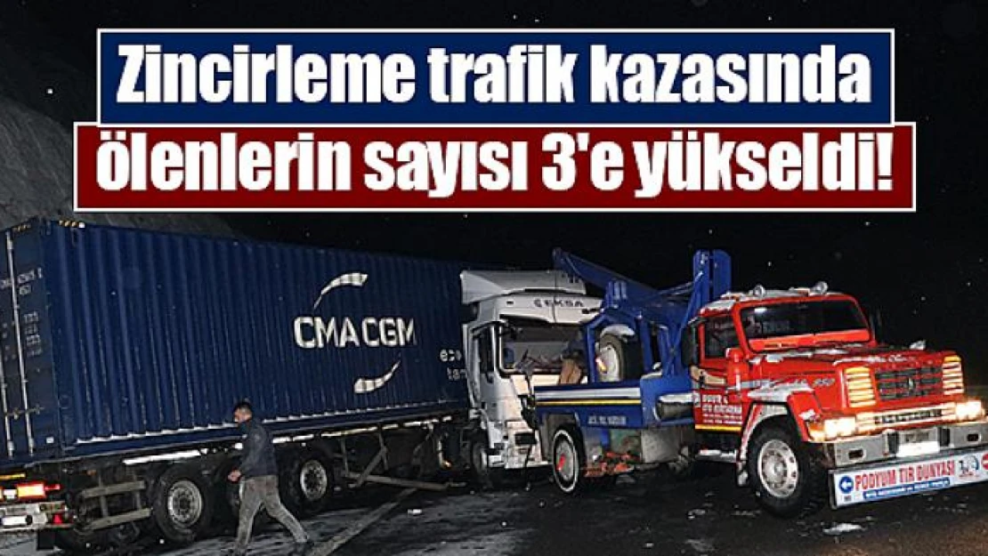 Zincirleme trafik kazasında ölenlerin sayısı 3'e yükseldi!