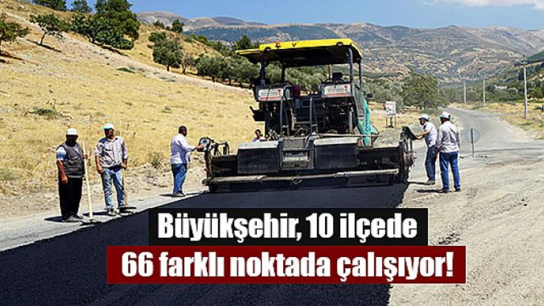 Büyükşehir, 10 ilçede 66 farklı noktada çalışıyor!