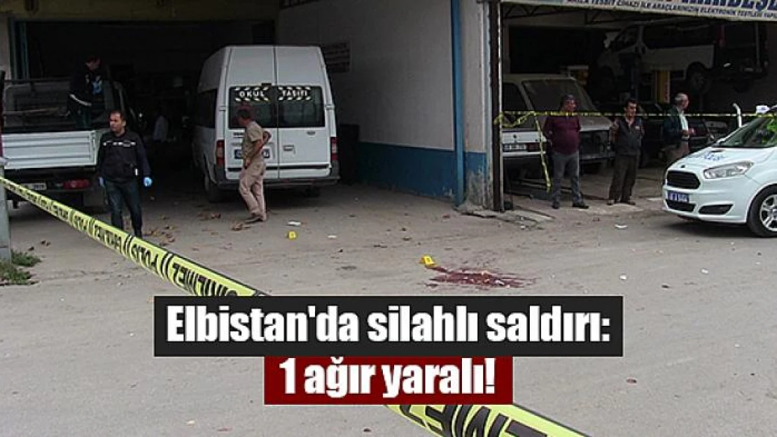 Elbistan'da silahlı saldırı: 1 ağır yaralı!