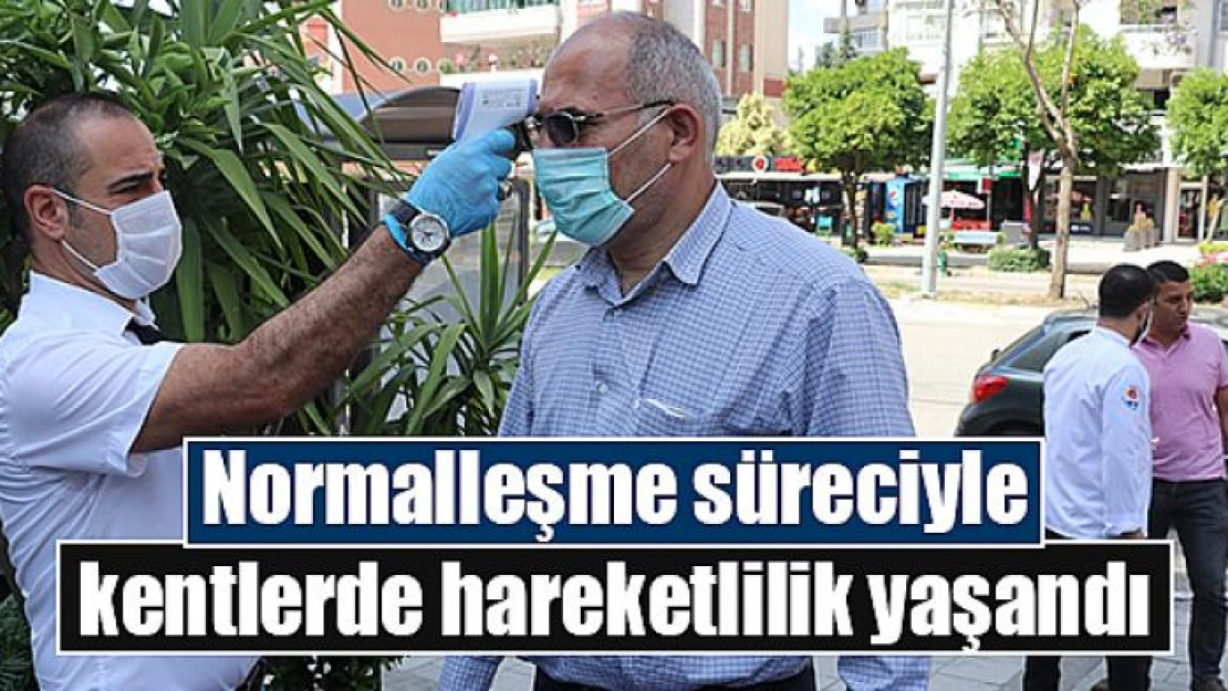 Normalleşme süreciyle kentlerde hareketlilik yaşandı