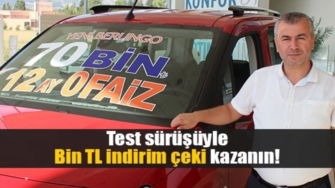 Test sürüşüyle Bin TL indirim çeki kazanın!