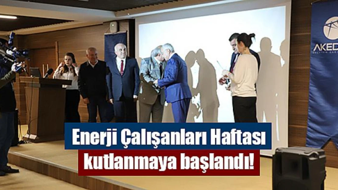 Enerji Çalışanları Haftası kutlanmaya başlandı!