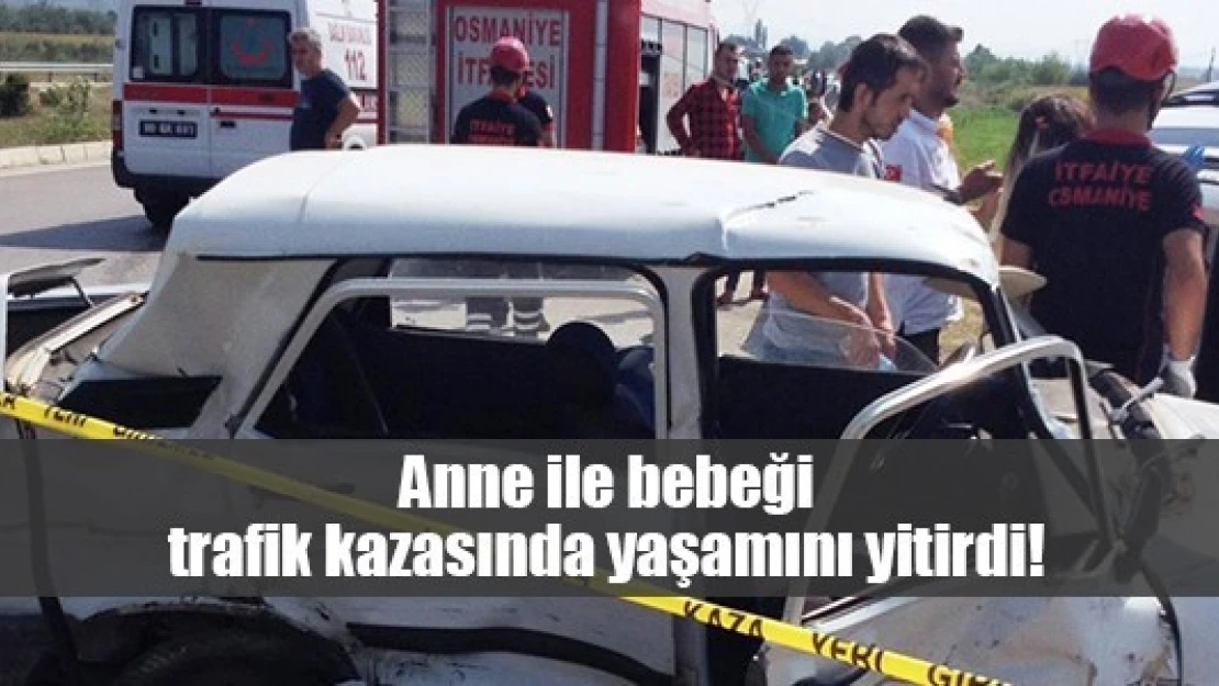 Anne ile bebeği trafik kazasında yaşamını yitirdi!