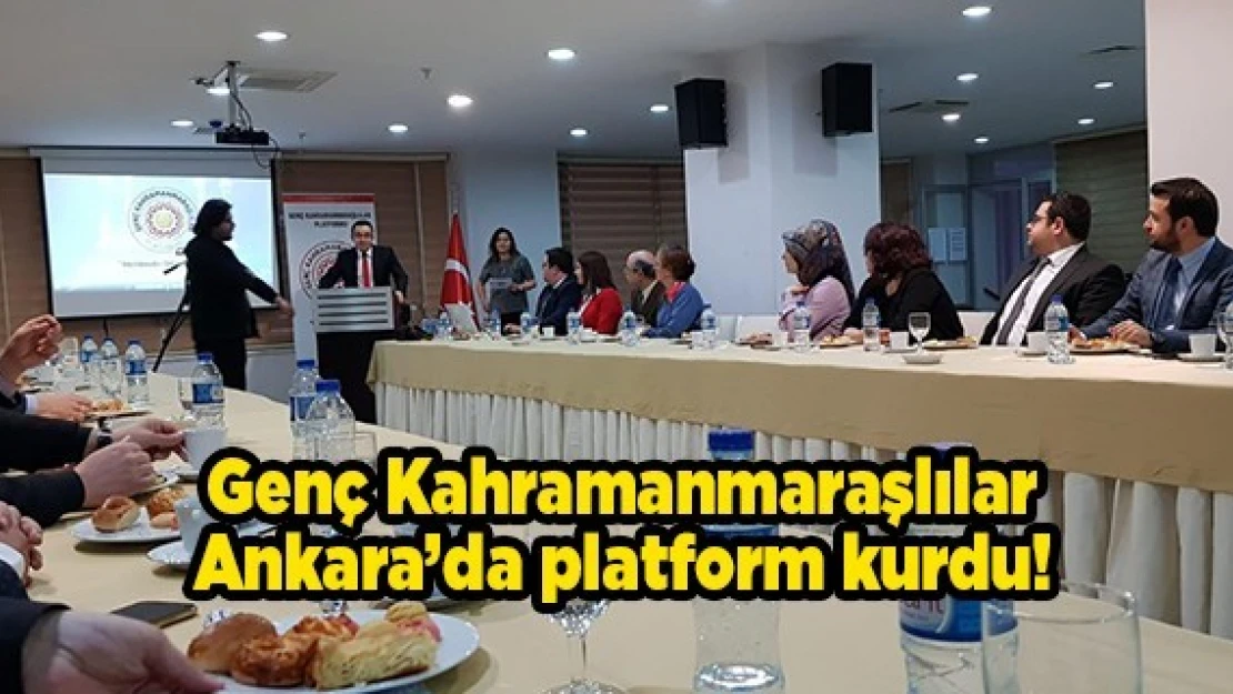 Genç Kahramanmaraşlılar, Ankara'da platform kurdu!