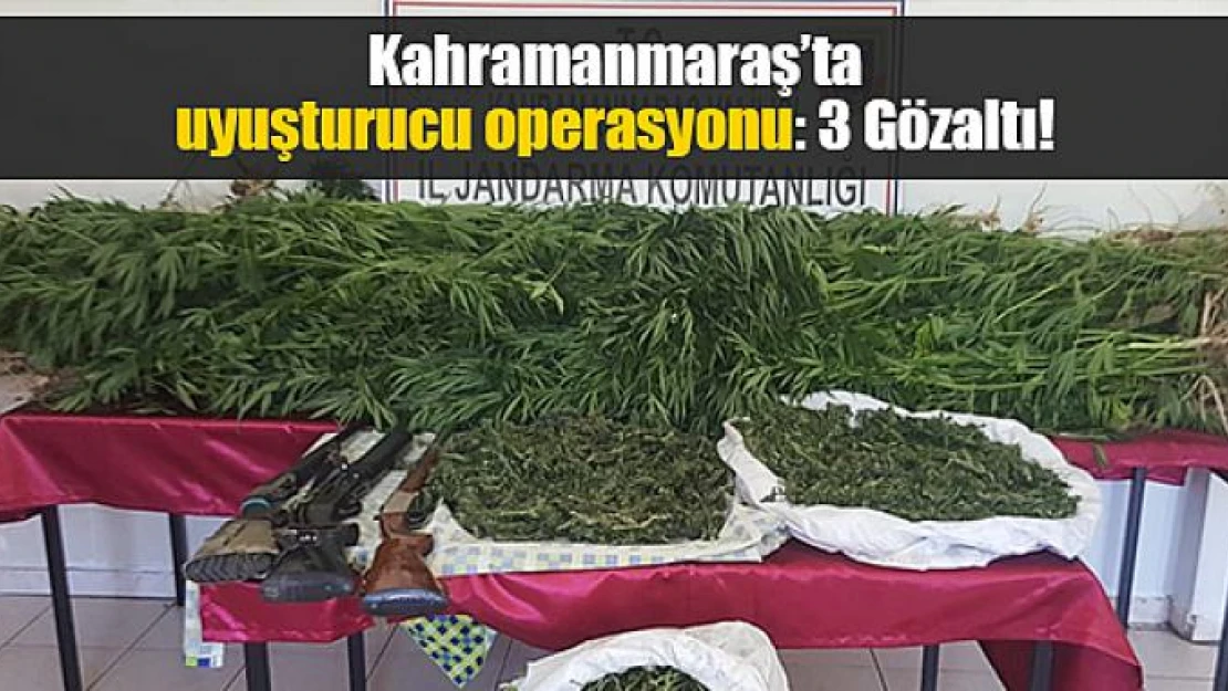 Kahramanmaraş'ta uyuşturucu operasyonu: 3 Gözaltı!