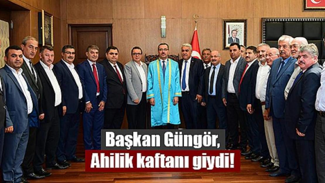 Başkan Güngör, Ahilik kaftanı giydi!