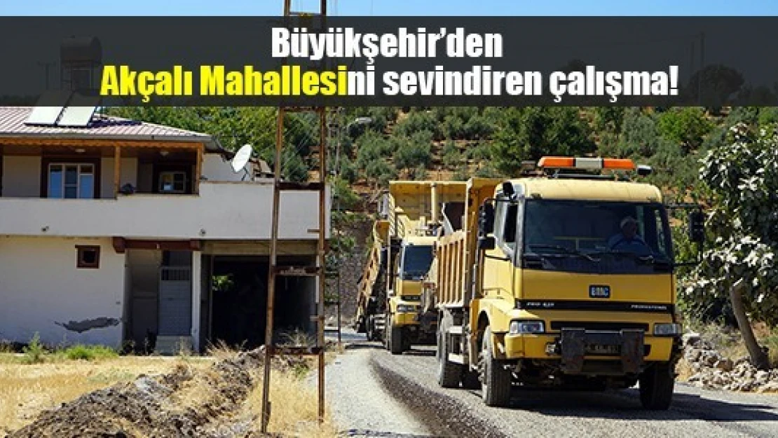 Büyükşehir'den Akçalı Mahallesini sevindiren çalışma!