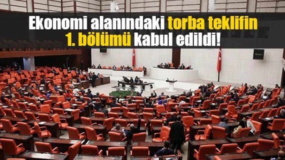 Ekonomi alanındaki torba teklifin 1. bölümü kabul edildi!