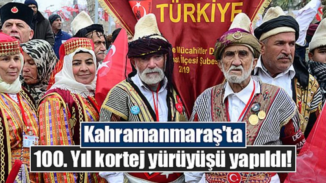 Kahramanmaraş'ta 100. Yıl kortej yürüyüşü yapıldı!