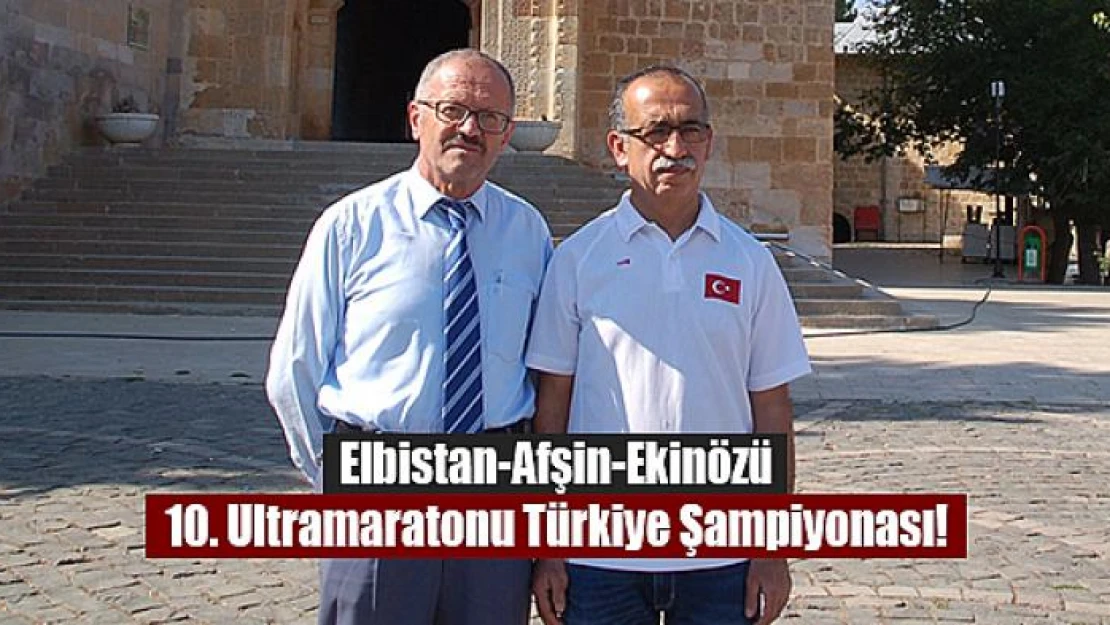 Elbistan-Afşin-Ekinözü 10. Ultramaratonu Türkiye Şampiyonası!