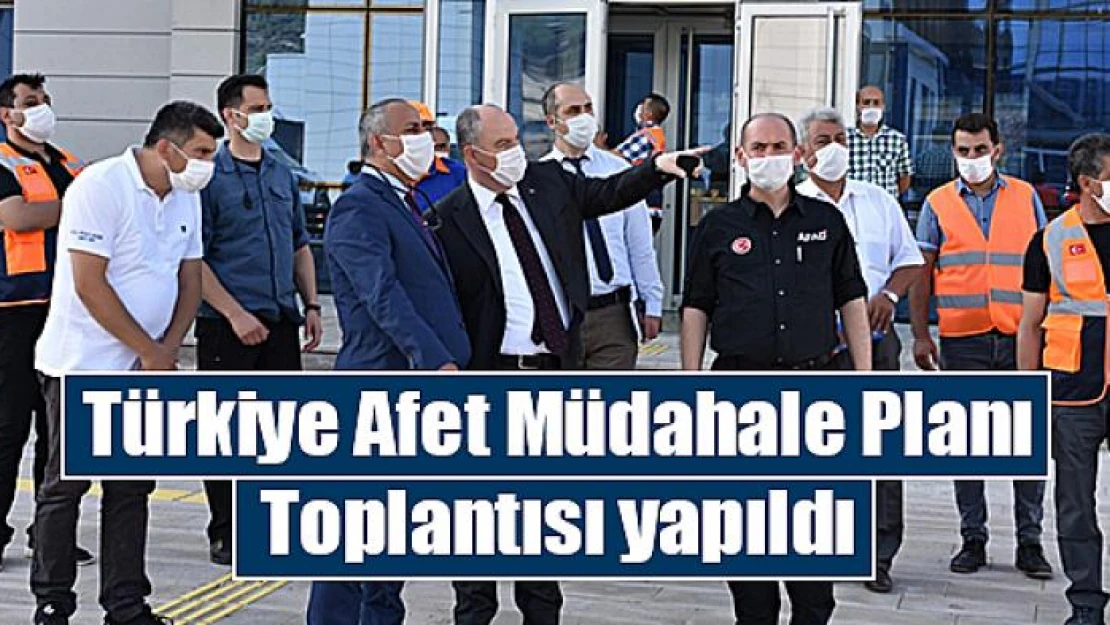 Türkiye Afet Müdahale Planı Toplantısı yapıldı