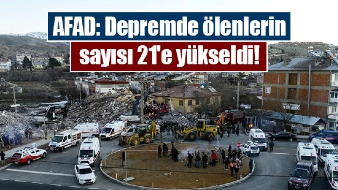 AFAD: Depremde ölenlerin sayısı 21'e yükseldi!