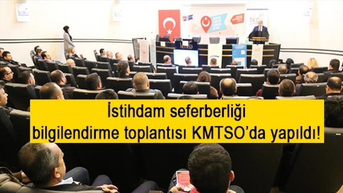 İstihdam seferberliği bilgilendirme toplantısı KMTSO'da yapıldı!