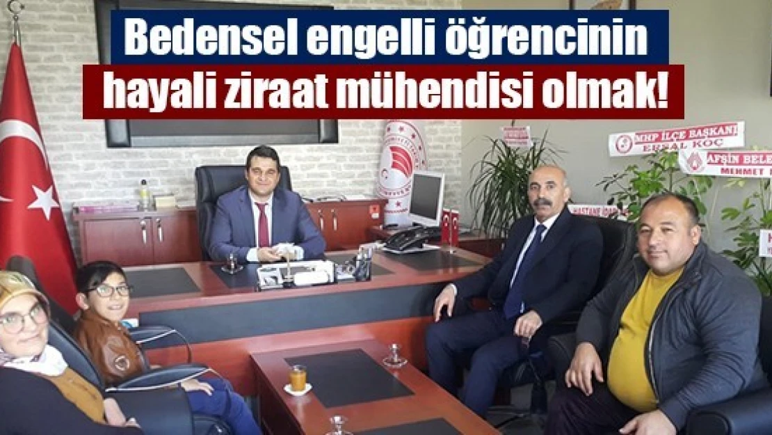 Bedensel engelli öğrencinin hayali ziraat mühendisi olmak!