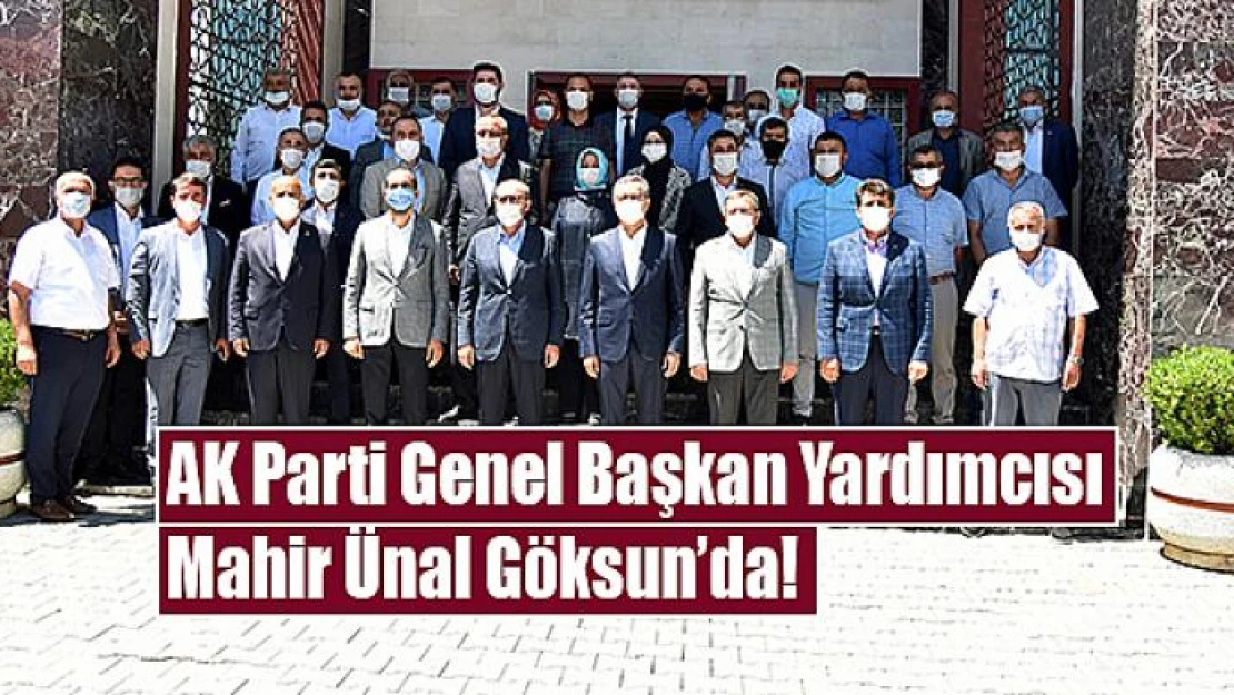 AK Parti Genel Başkan Yardımcısı Mahir Ünal Göksun'da