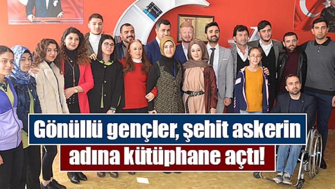 Gönüllü gençler, şehit askerin adına kütüphane açtı!