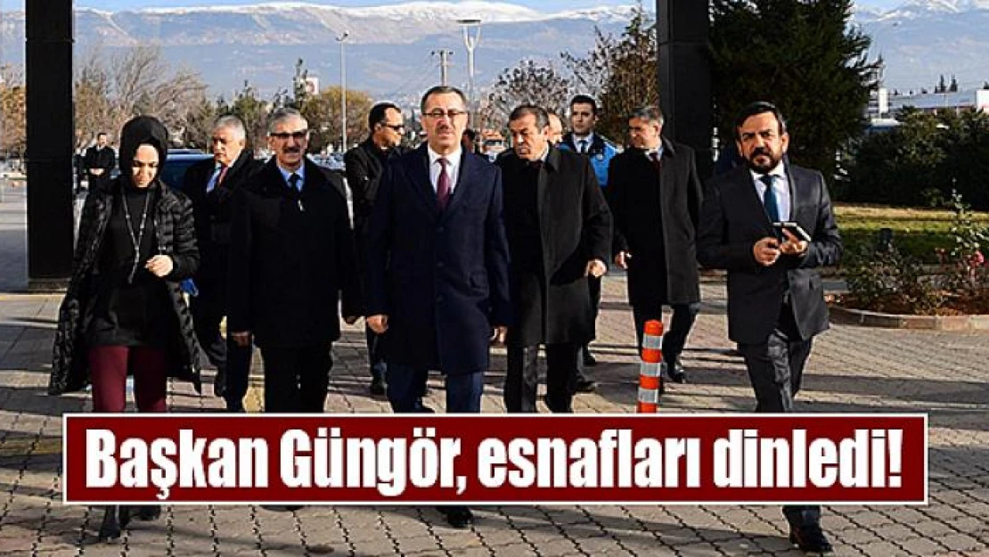 Başkan Güngör, esnafları dinledi!