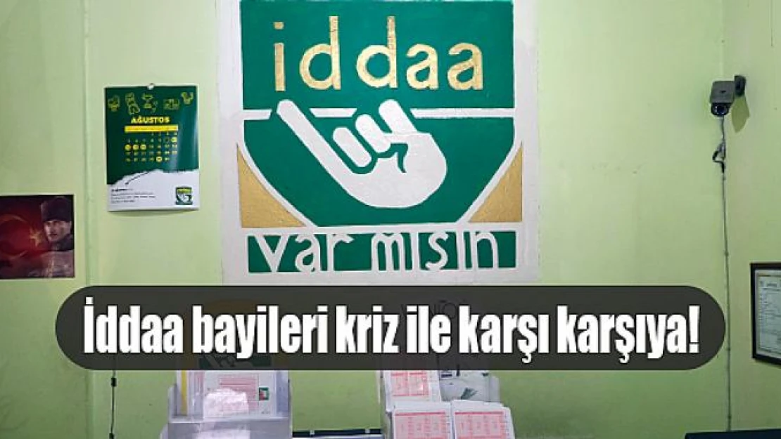 İddaa bayileri kriz ile karşı karşıya!