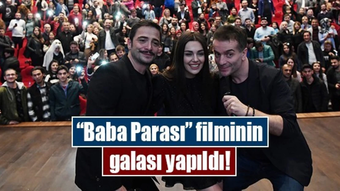 'Baba Parası' filminin galası yapıldı!