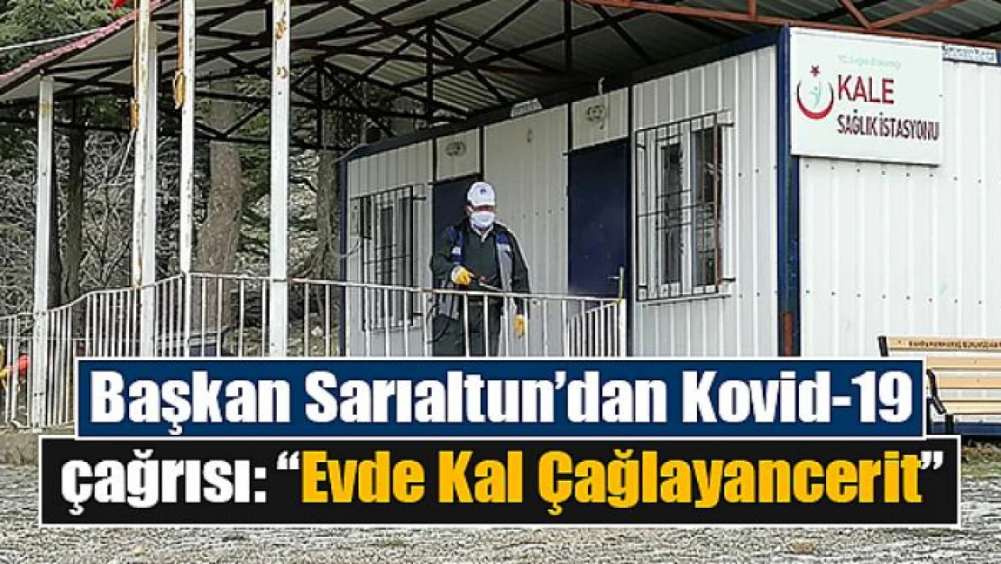 Başkan Sarıaltun'dan Kovid-19 çağrısı: 'Evde Kal Çağlayancerit'