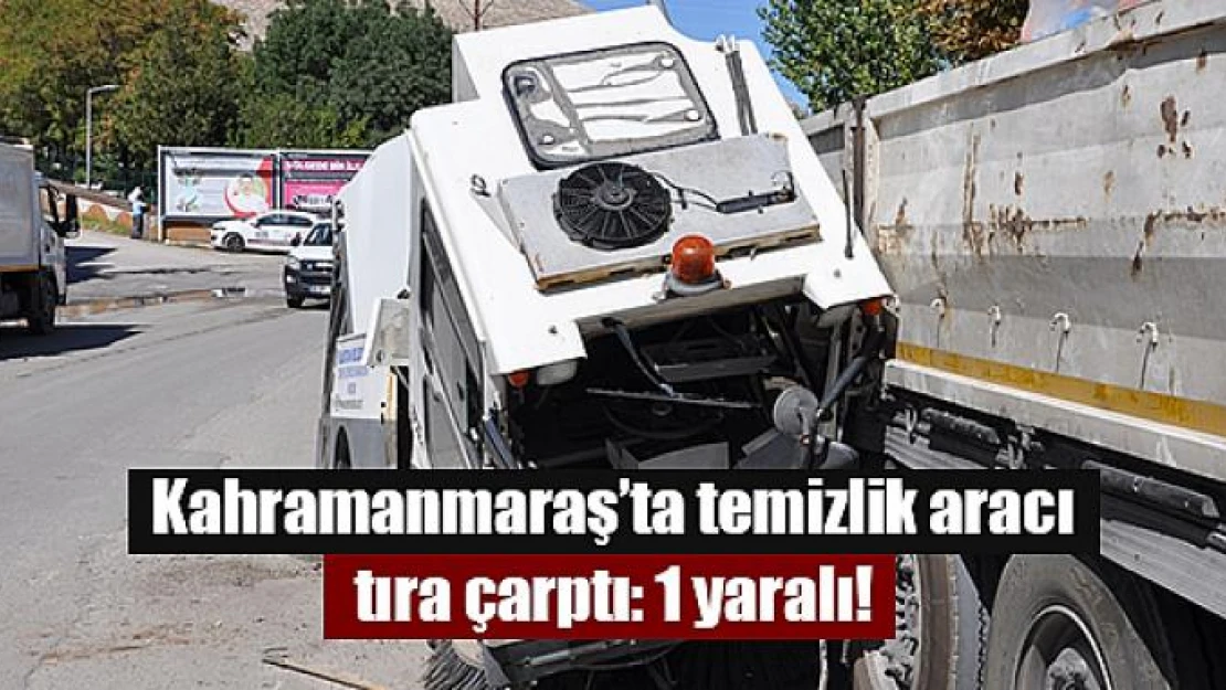 Kahramanmaraş'ta temizlik aracı tıra çarptı: 1 yaralı!