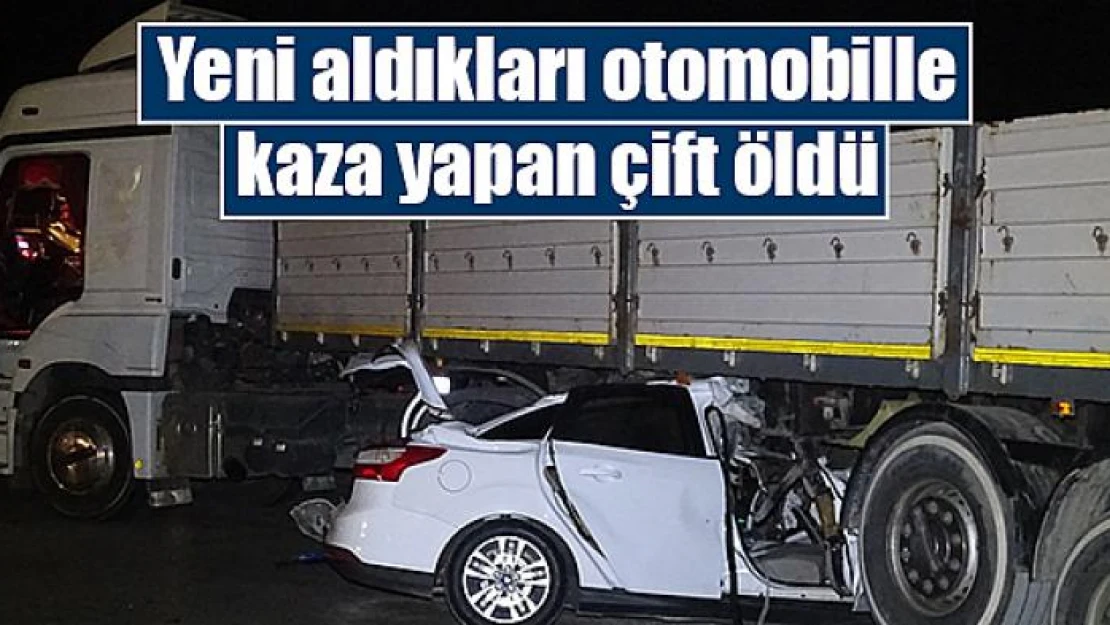 Yeni aldıkları otomobille kaza yapan çift öldü