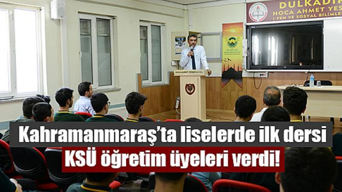 Kahramanmaraş'ta liselerde ilk dersi KSÜ öğretim üyeleri verdi!