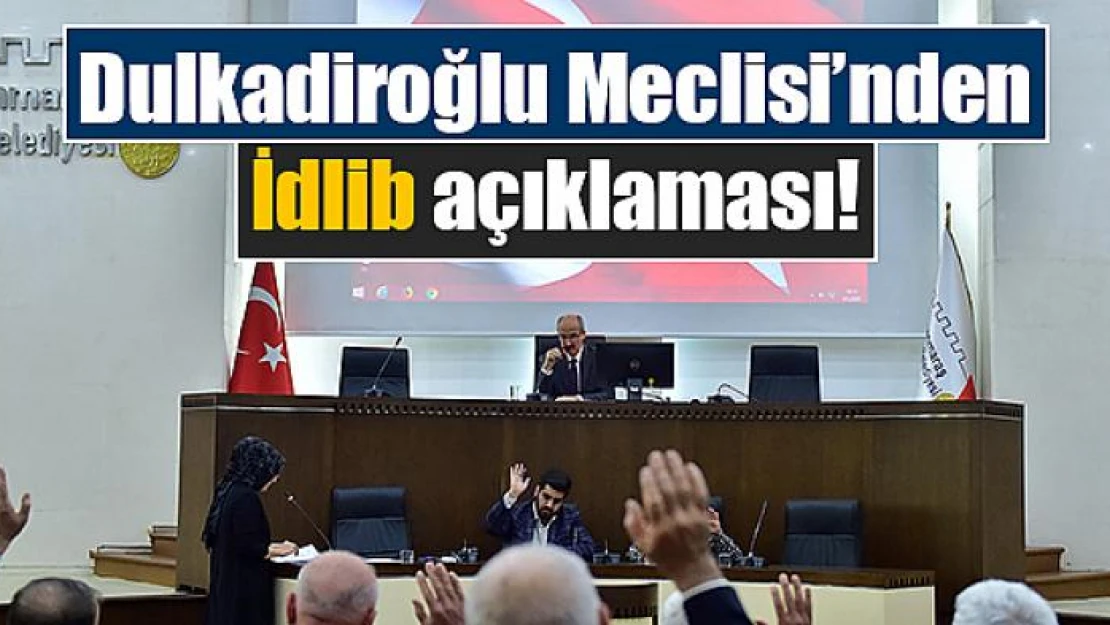 Dulkadiroğlu Meclisi'nden İdlib açıklaması!