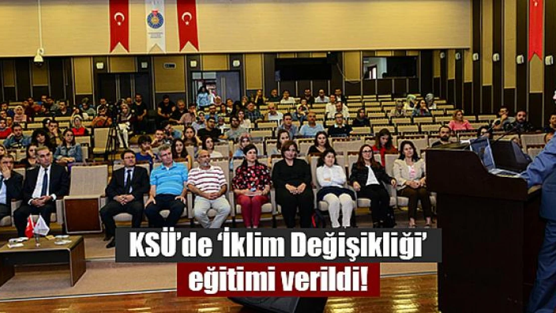 KSÜ'de 'İklim Değişikliği' eğitimi verildi!