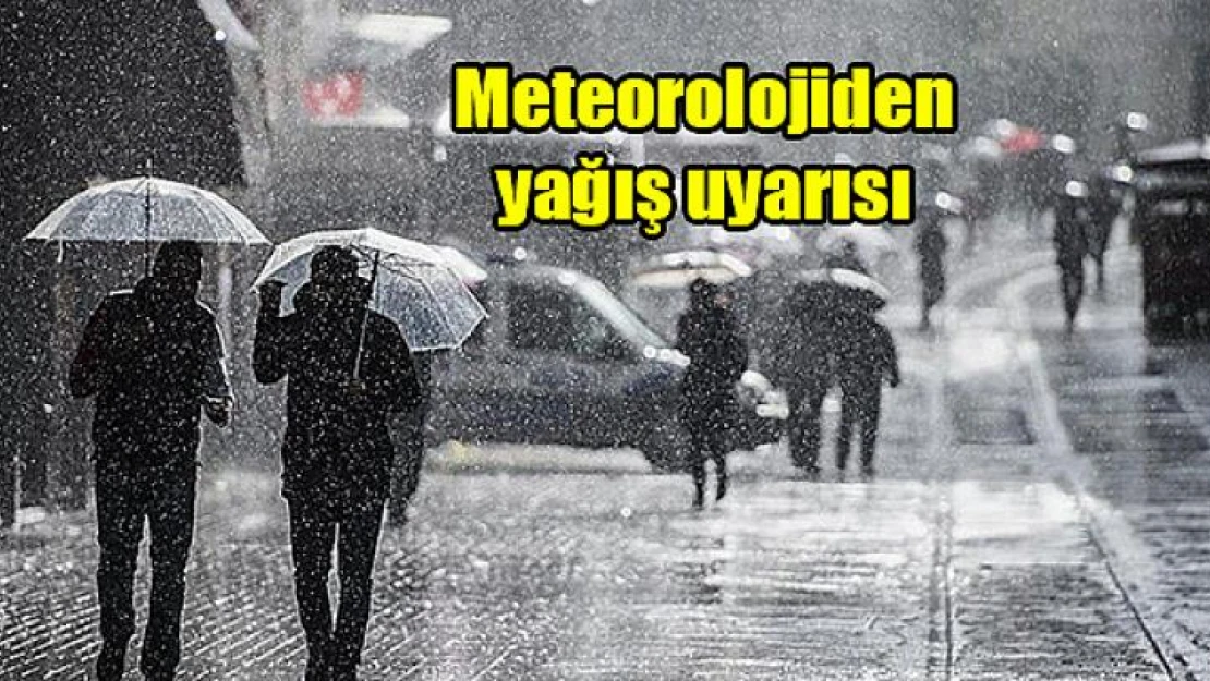 Meteorolojiden yağış uyarısı!