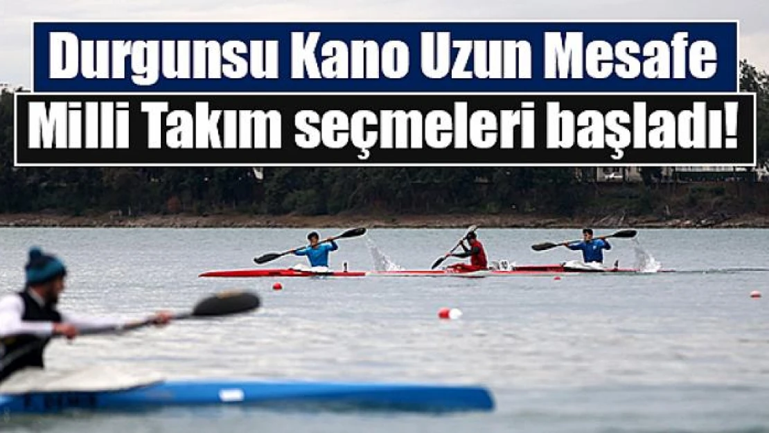 Durgunsu Kano Uzun Mesafe Milli Takım seçmeleri başladı!