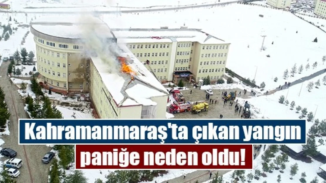 Kahramanmaraş'ta çıkan yangın paniğe neden oldu!