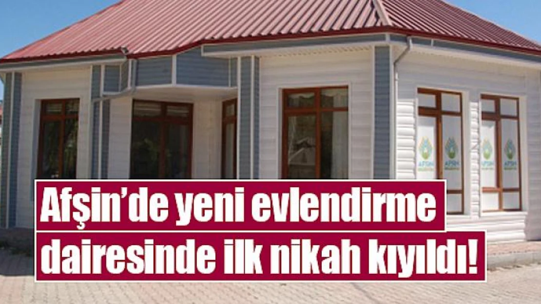 Afşin'de yeni evlendirme dairesinde ilk nikah kıyıldı