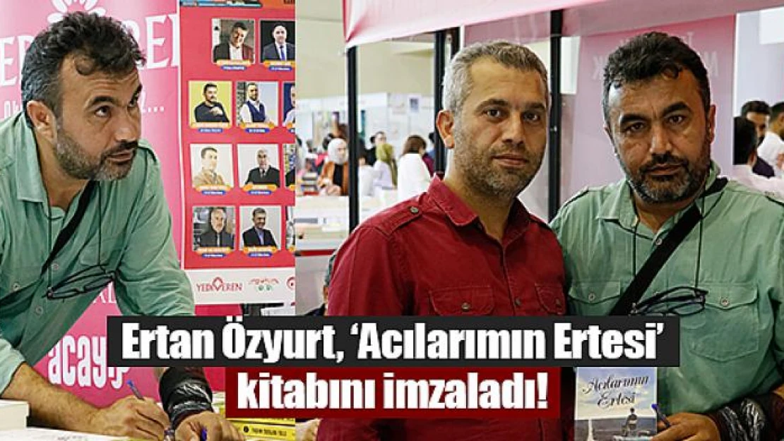 Ertan Özyurt, Acılarımın Ertesi kitabını imzaladı!