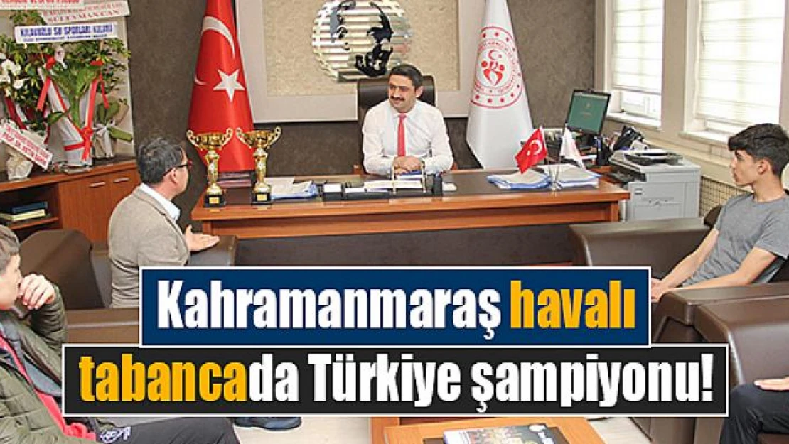 Kahramanmaraş havalı tabancada Türkiye şampiyonu!