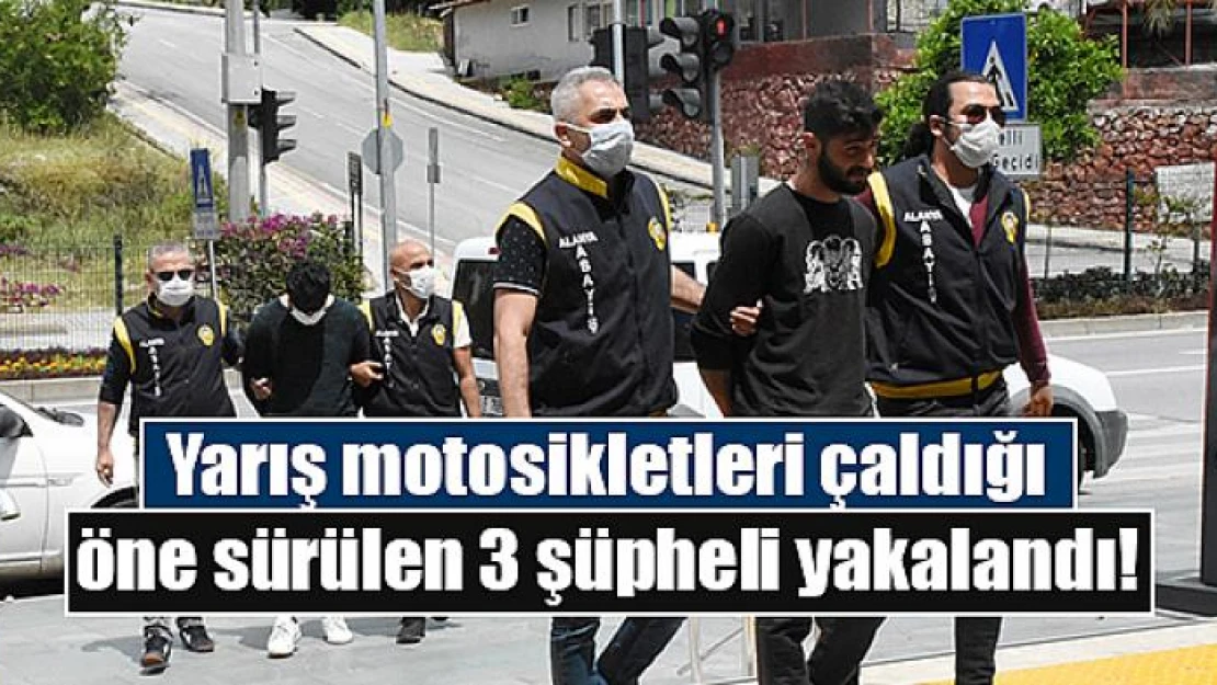 Yarış motosikletleri çaldığı öne sürülen 3 şüpheli yakalandı!