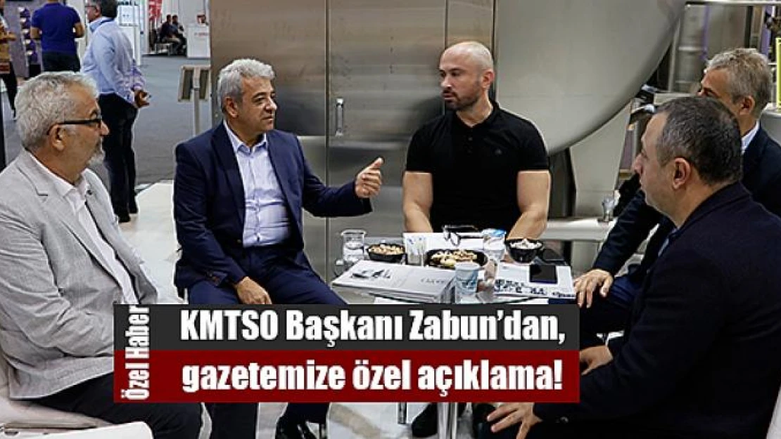 KMTSO Başkanı Zabun'dan, gazetemize özel açıklama!