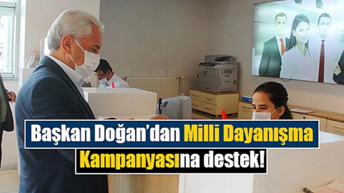 Başkan Doğan'dan Milli Dayanışma Kampanyasına destek!